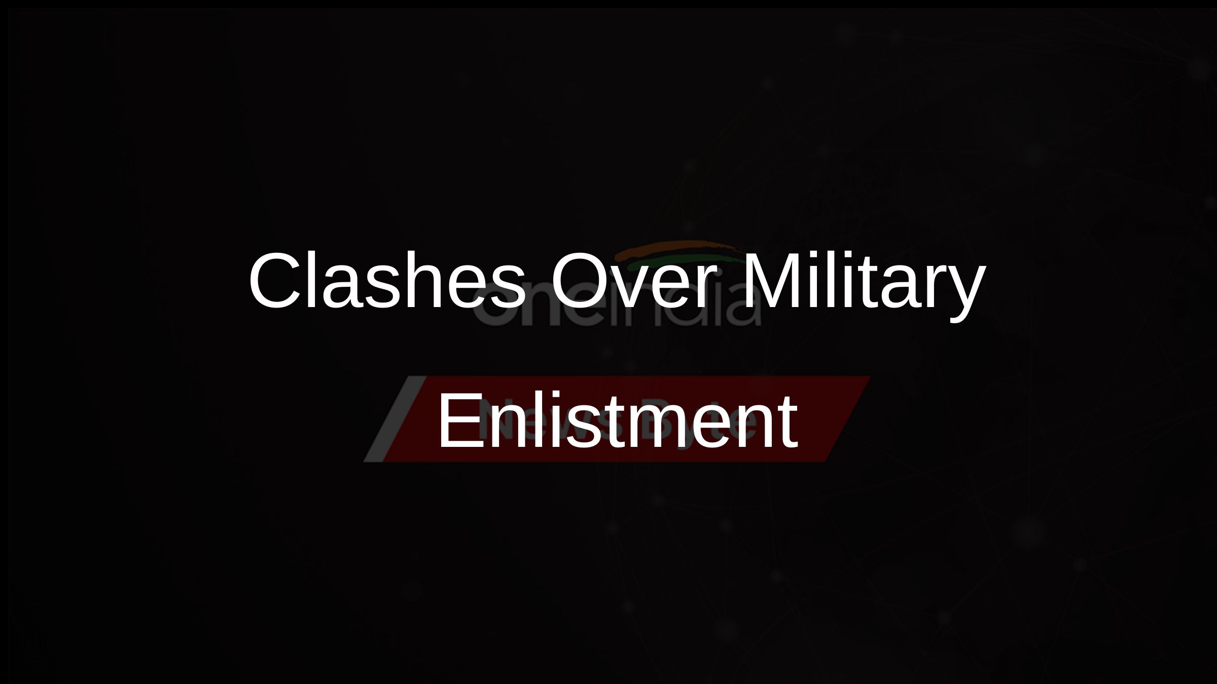 Clashes Over Military Enlistment