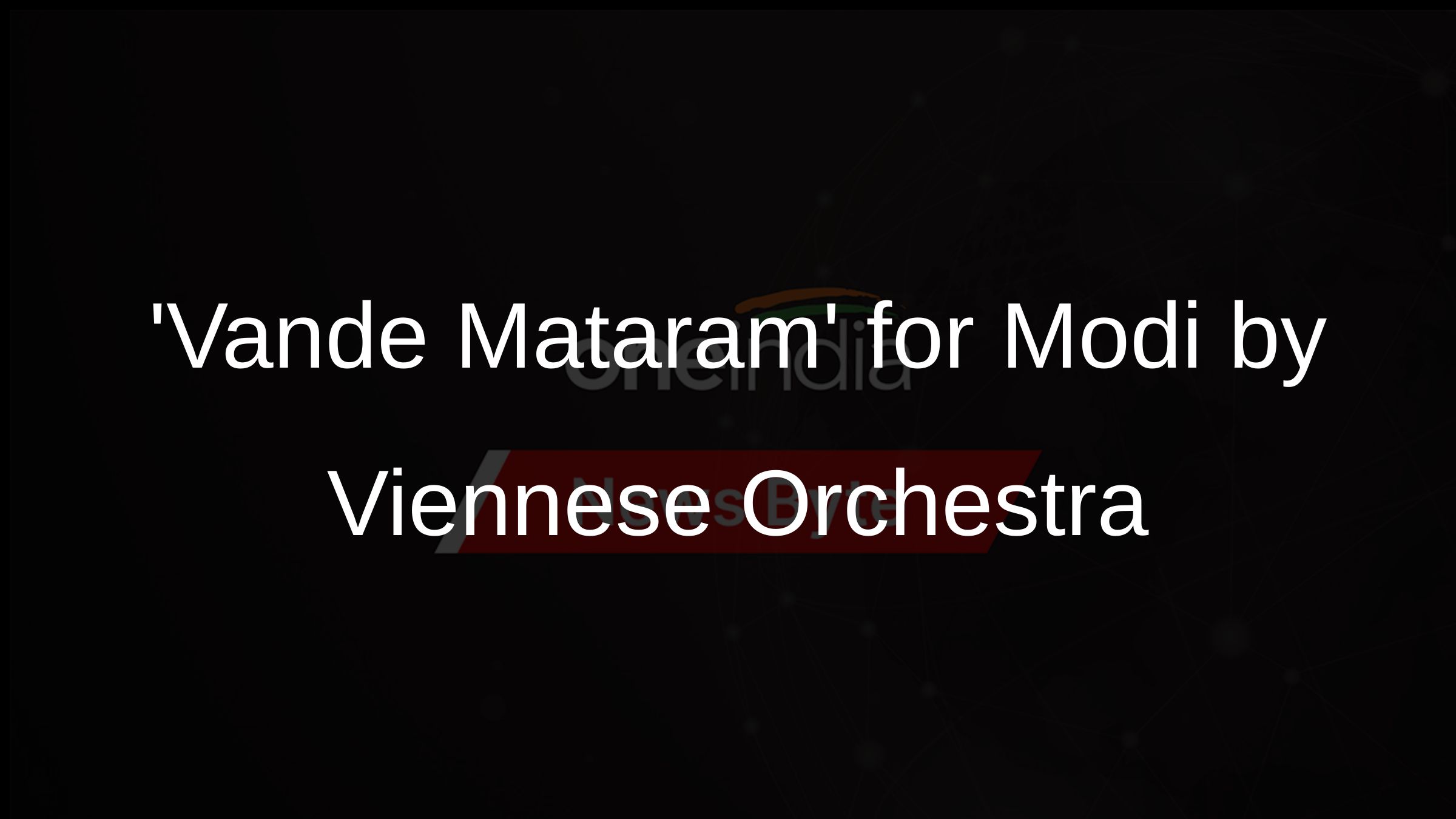 Vande Mataram for Modi by Viennese Orchestra