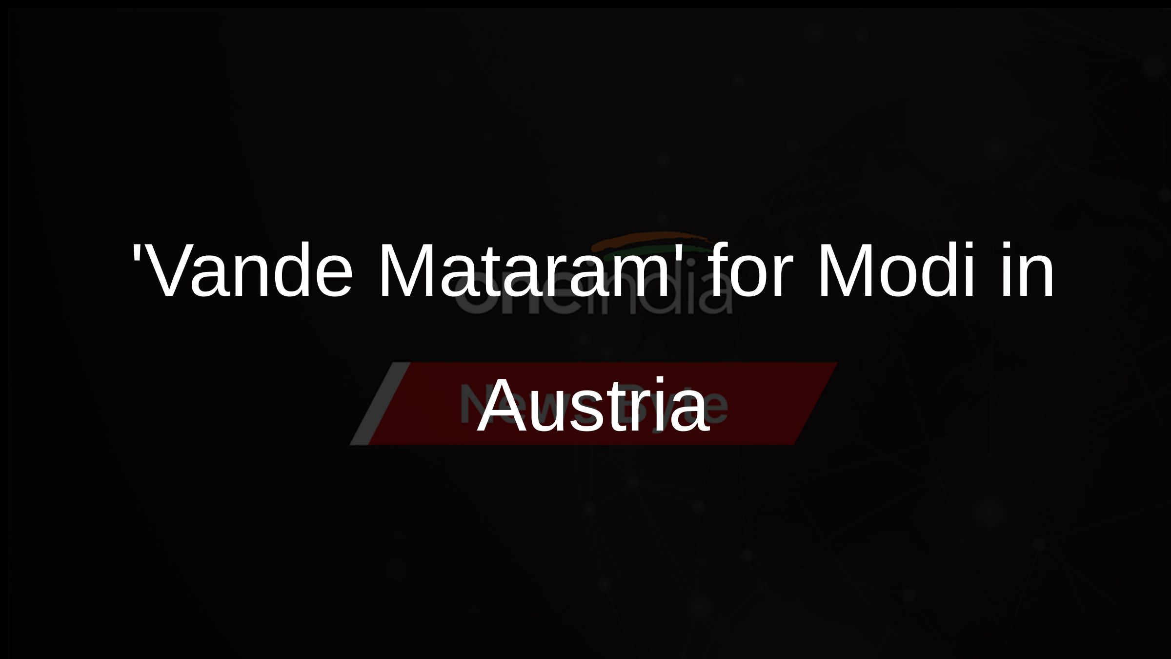 Vande Mataram for Modi in Austria