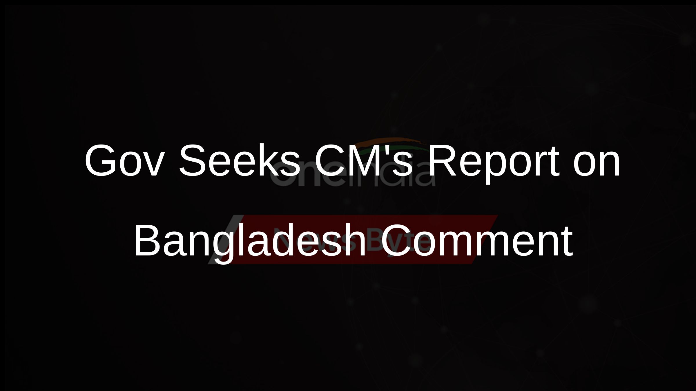 Governor Questions CMs Bangladesh Offer