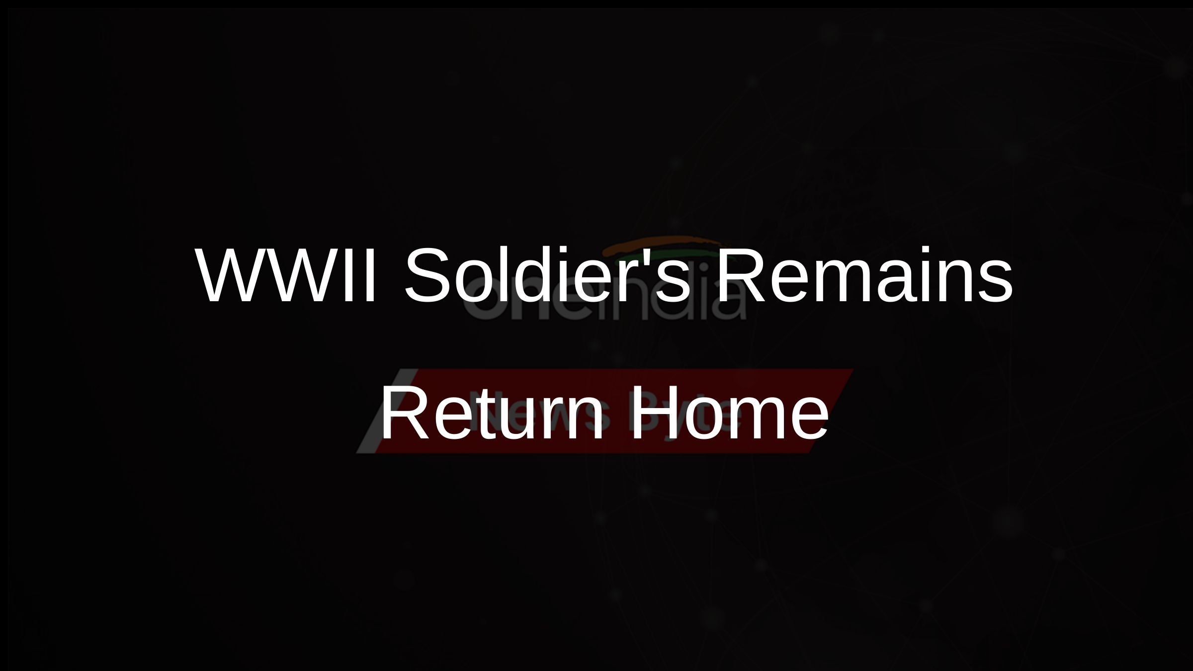 WWII Soldiers Remains Return Home