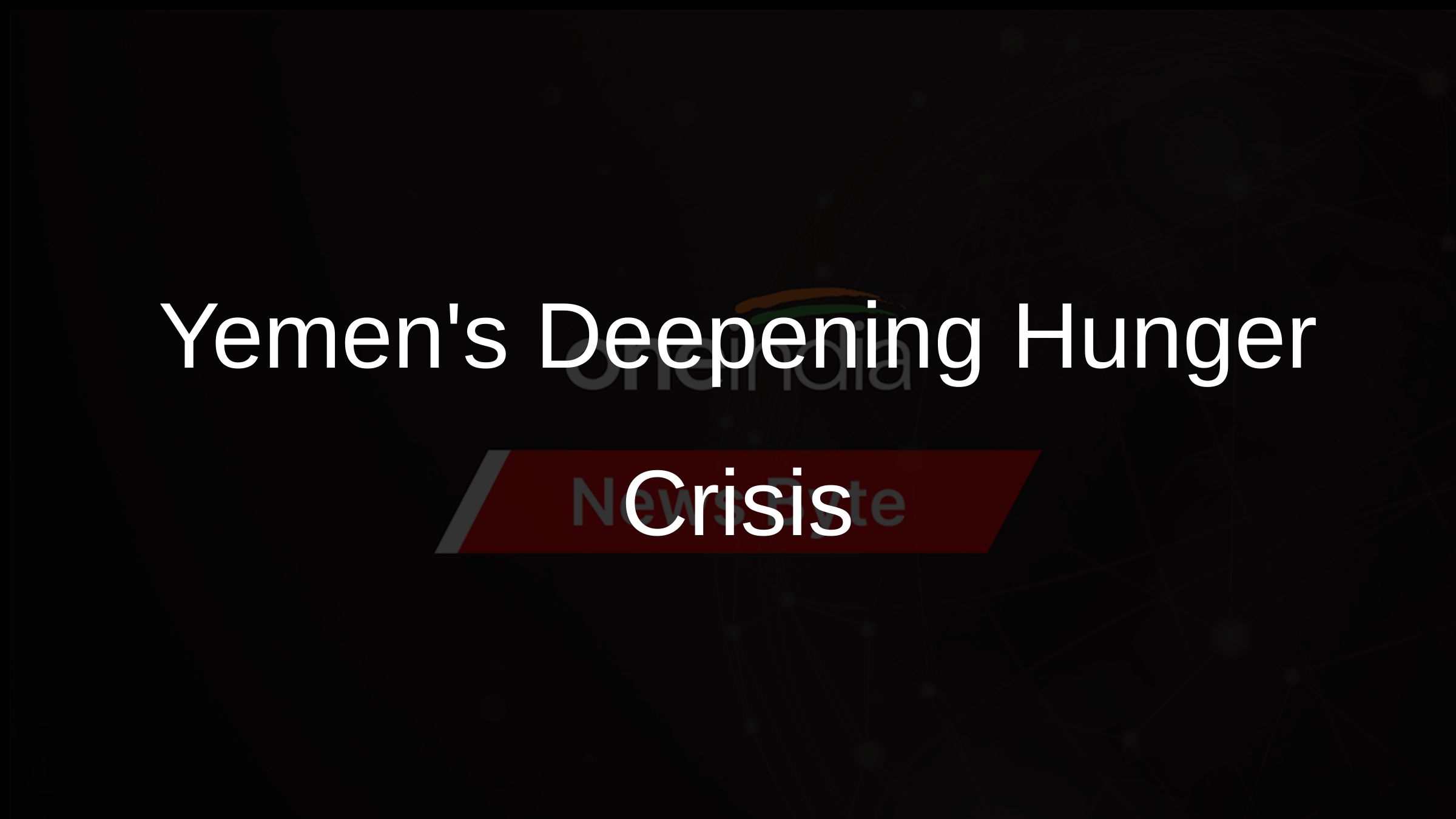 Yemens Deepening Hunger Crisis