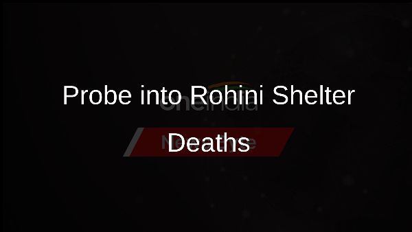 Probe into Rohini Shelter Deaths