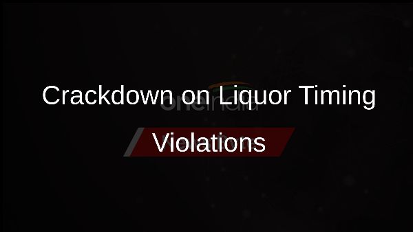 Crackdown on Liquor Timing Violations