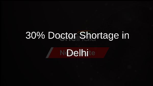 30% Doctor Shortage in Delhi