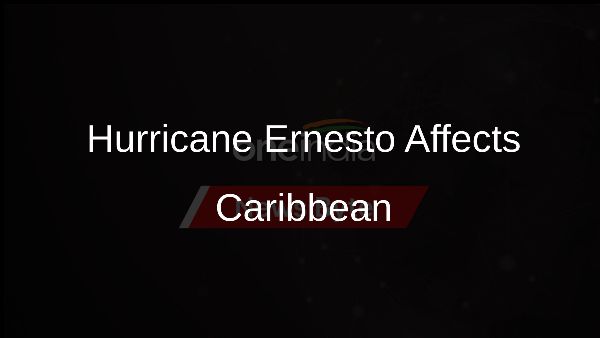 Hurricane Ernesto Affects Caribbean