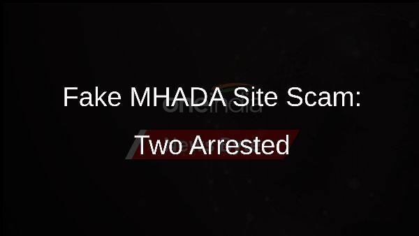 Fake MHADA Site Scam: Two Arrested
