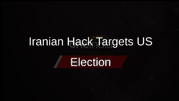 Iranian Hack Targets US Election