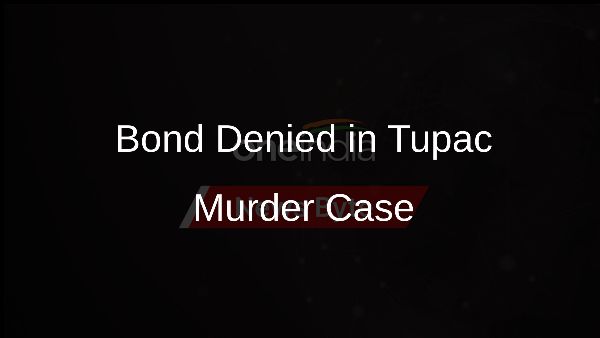 Bond Denied in Tupac Murder Case