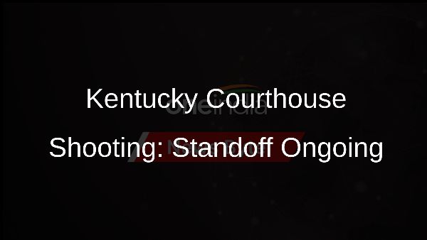 Kentucky Courthouse Shooting: Standoff Ongoing