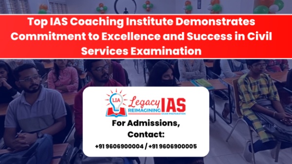 Top IAS Coaching Institute Demonstrates Commitment to Excellence and Success in Civil Services Examination