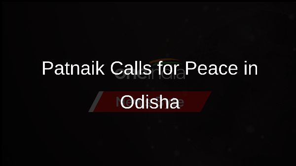 Patnaik Calls for Peace in Odisha