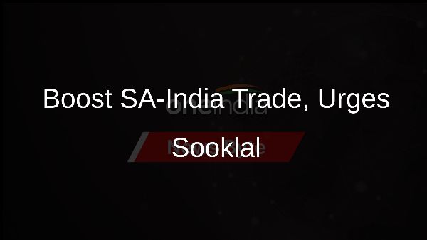 Boost SA-India Trade, Urges Sooklal