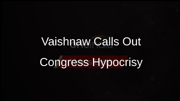Vaishnaw Calls Out Congress Hypocrisy