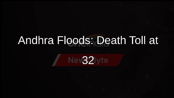 Andhra Floods: Death Toll at 32