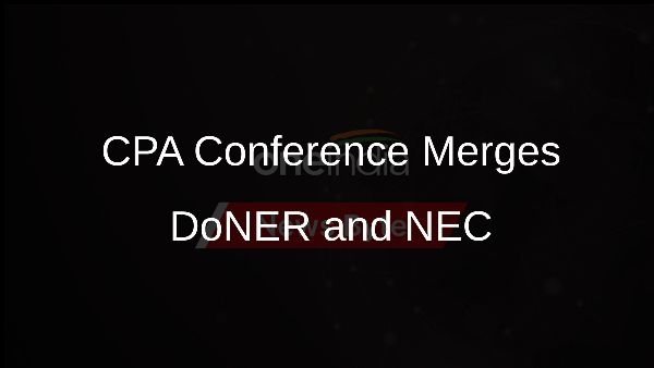 CPA Conference Merges DoNER and NEC