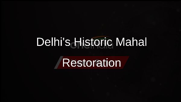 Delhis Historic Mahal Restoration