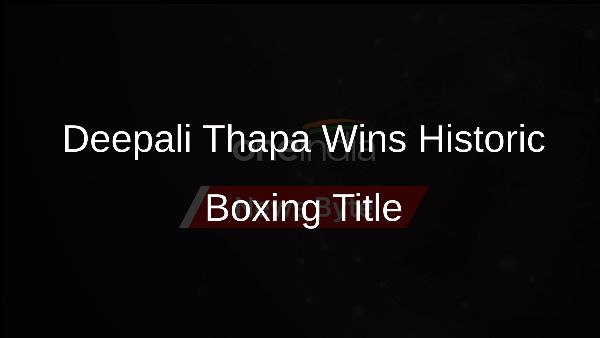 Deepali Thapa Wins Historic Boxing Title
