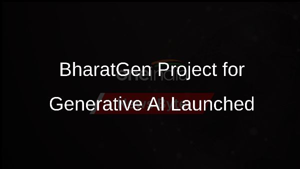 BharatGen Project for Generative AI Launched