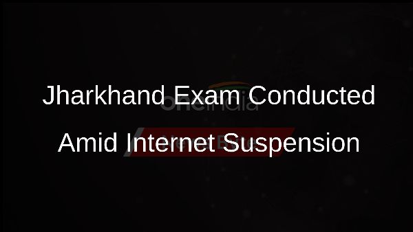 Jharkhand Exam Conducted Amid Internet Suspension