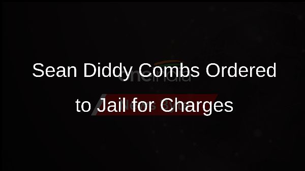 Sean Diddy Combs Ordered to Jail for Charges