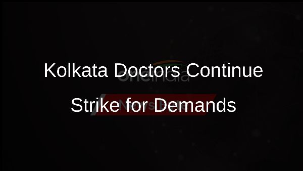 Kolkata Doctors Continue Strike for Demands