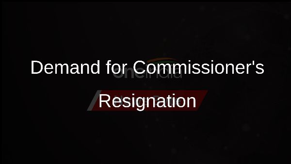 Demand for Commissioners Resignation