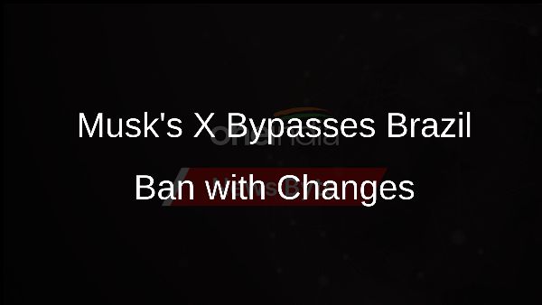 Musks X Bypasses Brazil Ban with Changes