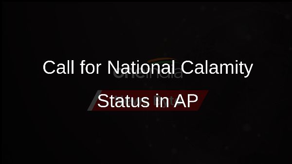 Call for National Calamity Status in AP