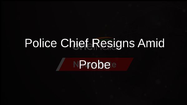 Police Chief Resigns Amid Probe