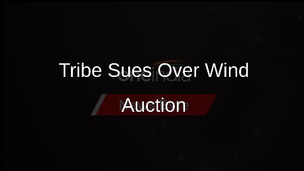 Tribe Sues Over Wind Auction