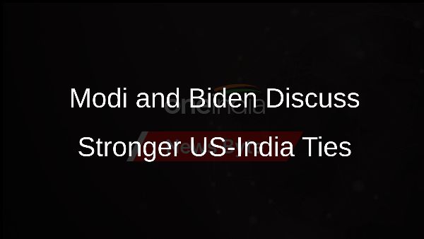 Modi and Biden Discuss Stronger US-India Ties