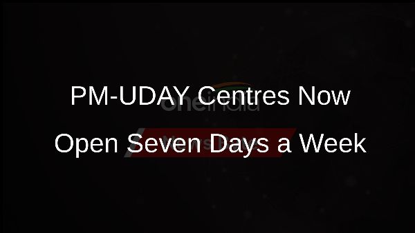 PM-UDAY Centres Now Open Seven Days a Week