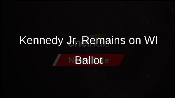 Kennedy Jr. Remains on WI Ballot Kennedy Jr. Remains on WI Ballot