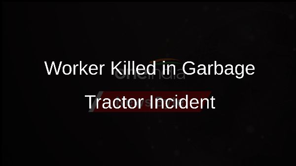 Worker Killed in Garbage Tractor Incident