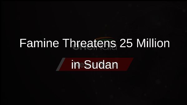 Famine Threatens 25 Million in Sudan