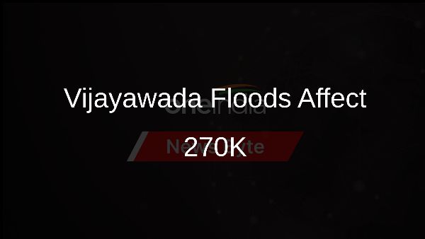 Vijayawada Floods Affect 270K