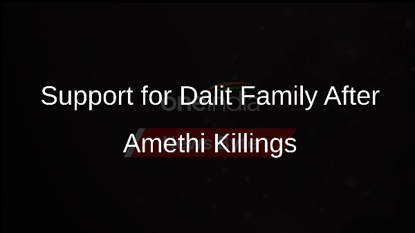 Support for Dalit Family After Amethi Killings