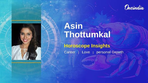 Asin Thottumkal s Horoscope Career Growth And Relationship Insights Explored