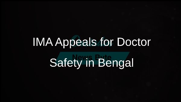 IMA Appeals for Doctor Safety in Bengal