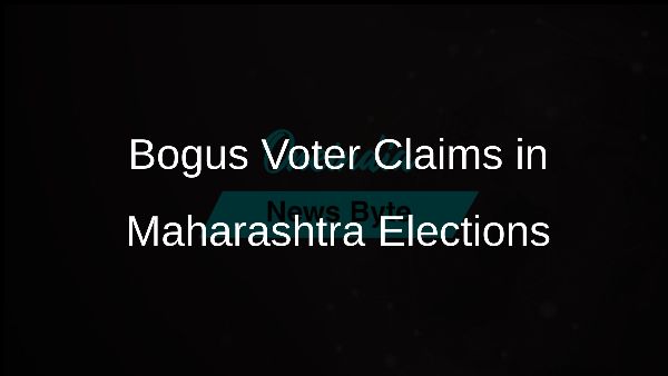 Bogus Voter Claims in Maharashtra Elections