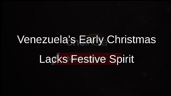 Venezuelas Early Christmas Lacks Festive Spirit