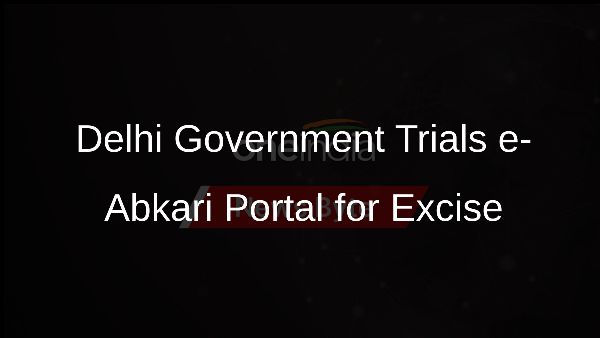 Delhi Government Trials e-Abkari Portal for Excise