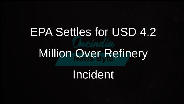 EPA Settles for USD 4.2 Million Over Refinery Incident