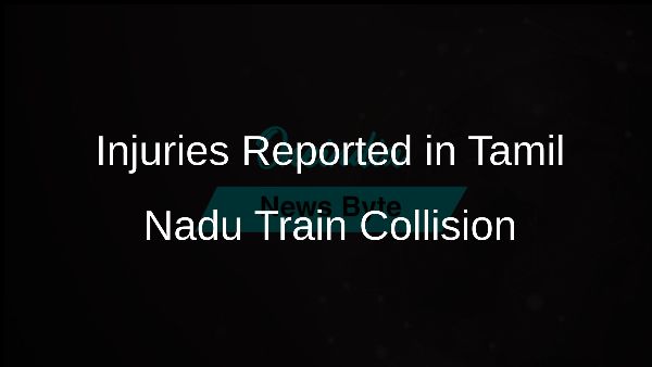 Injuries Reported in Tamil Nadu Train Collision