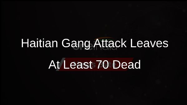 Haitian Gang Attack Leaves At Least 70 Dead
