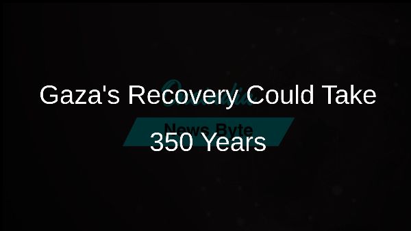 Gazas Recovery Could Take 350 Years