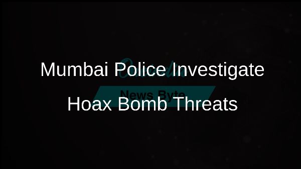 Mumbai Police Investigate Hoax Bomb Threats