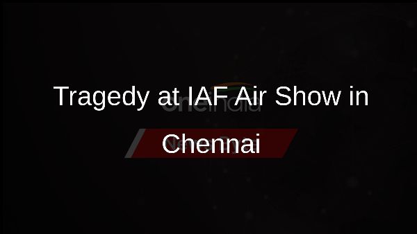 Tragedy at IAF Air Show in Chennai