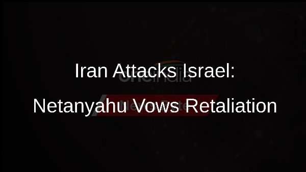 Iran Attacks Israel: Netanyahu Vows Retaliation